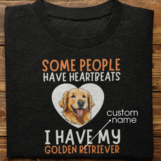 Golden Retriever : Some People Have Heartbeats Tshirt Unisex