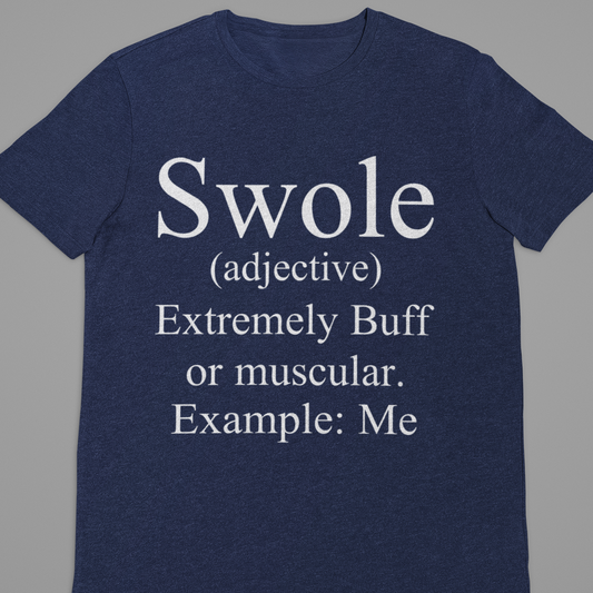 Gym :  Swole Tshirt