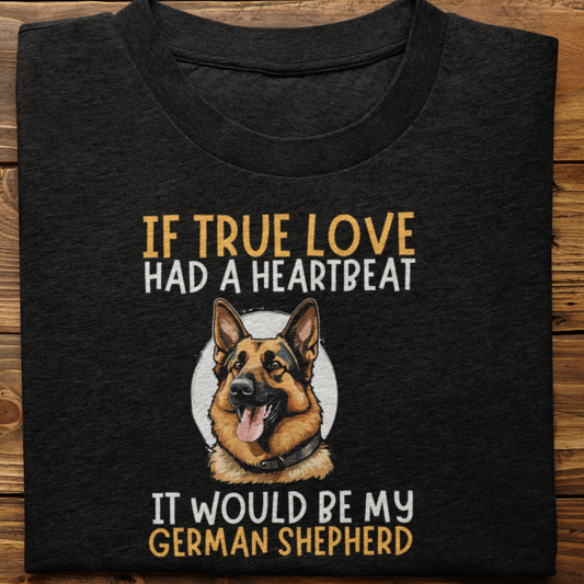 German : If True love Had a Heartbeat Tshirt Unisex