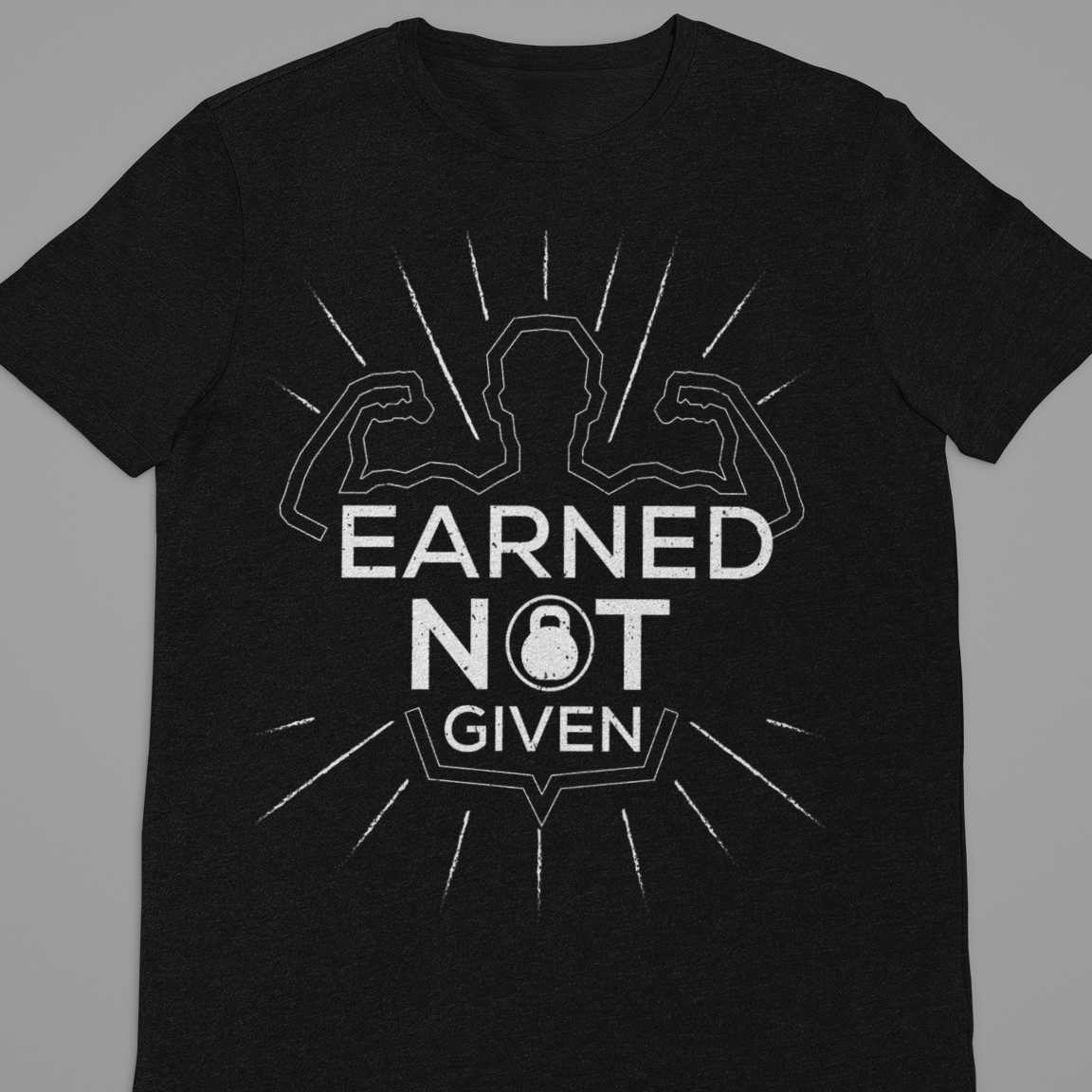 Gym :  Earned Not Given Tshirt