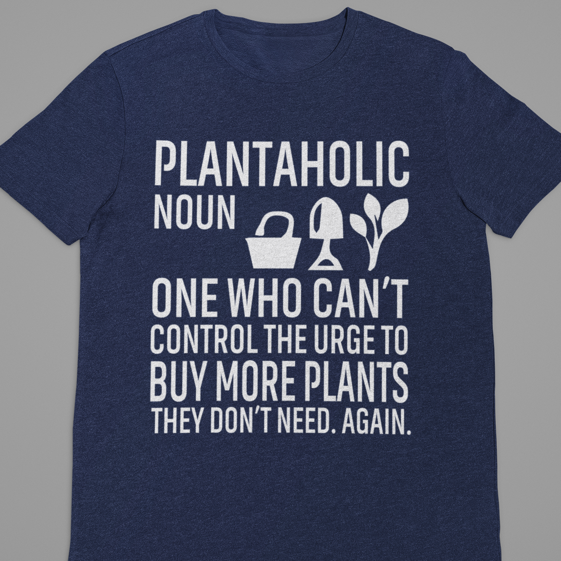 Garden : Plantaholic Noun Tshirt