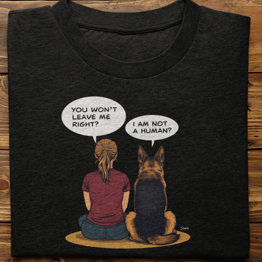 German Shepherd : I Am Not A Human Tshirt Unisex(Female)