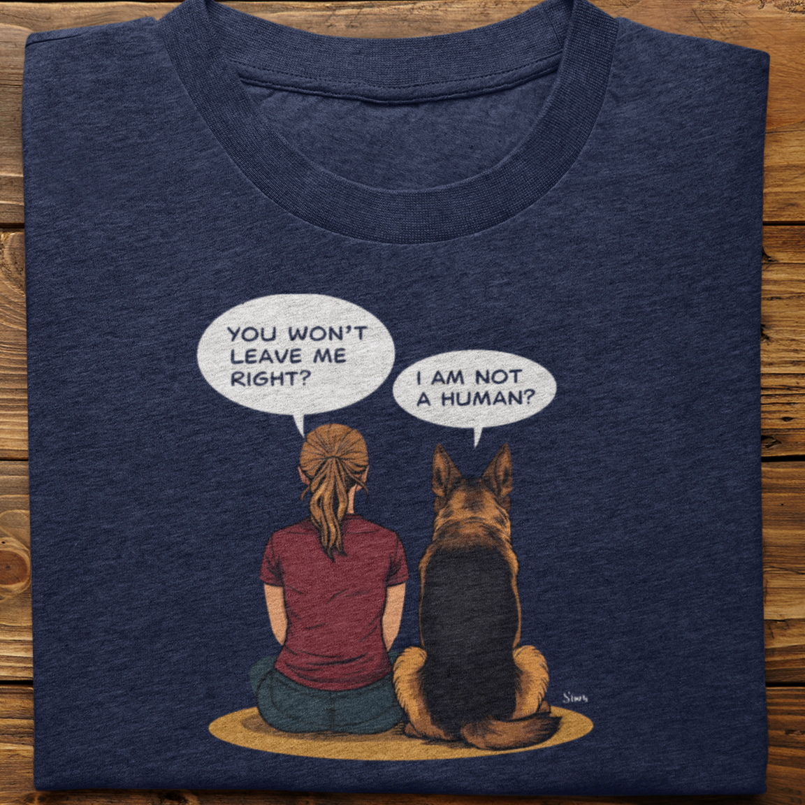 German Shepherd : I Am Not A Human Tshirt Unisex(Female)