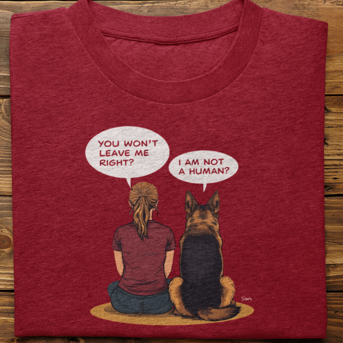 German Shepherd : I Am Not A Human Tshirt Unisex(Female)