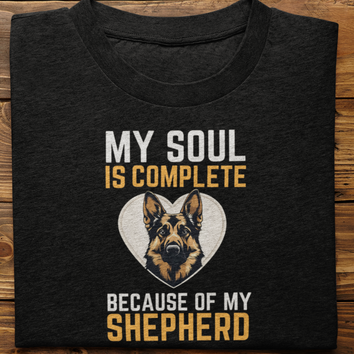 German Shepherd : My Soul Is Complete Tshirt Unisex