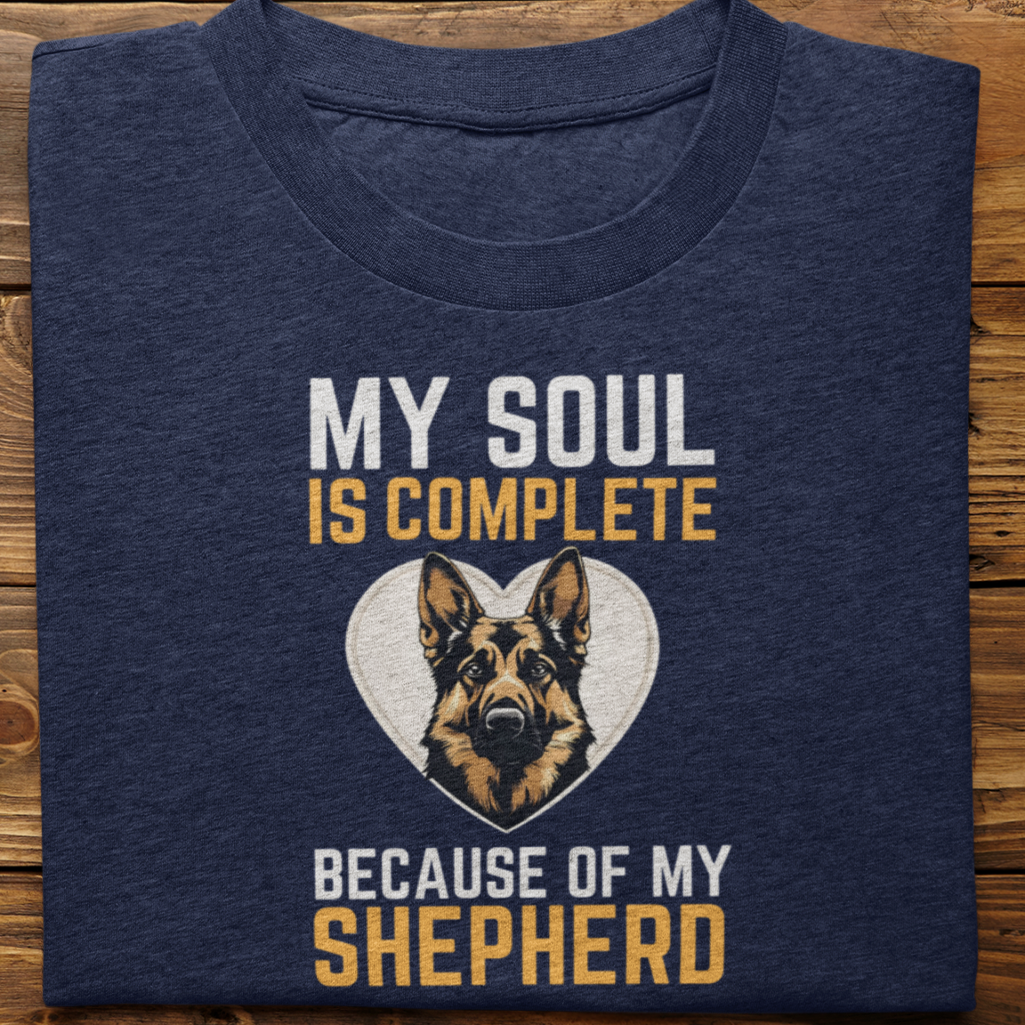 German Shepherd : My Soul Is Complete Tshirt Unisex