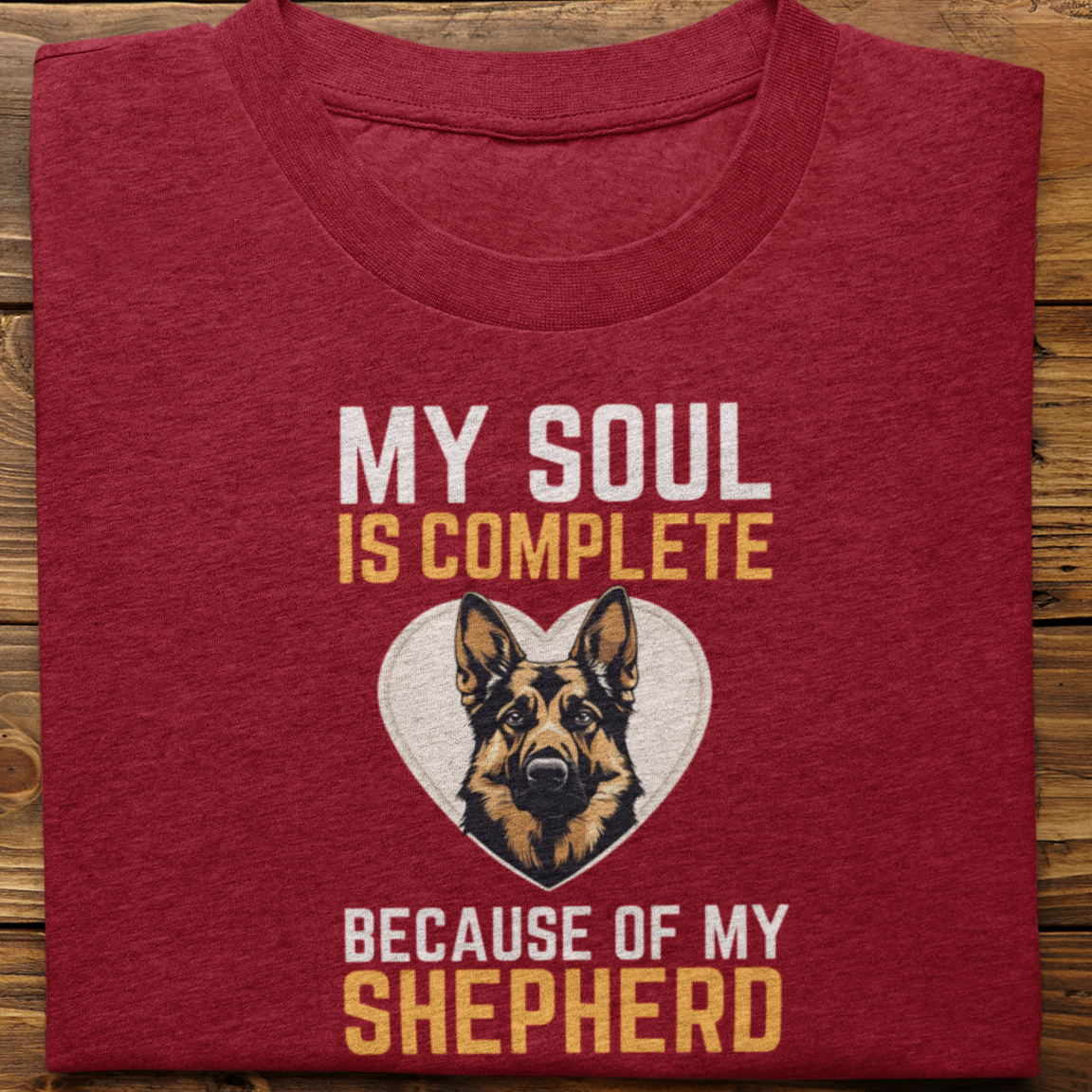 German Shepherd : My Soul Is Complete Tshirt Unisex