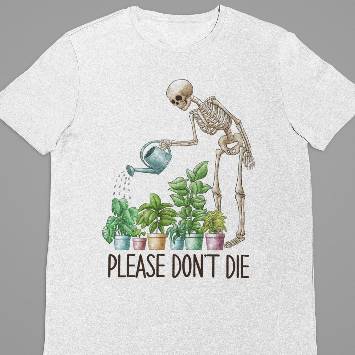 Garden : Please Dont Die Tshirt Unisex