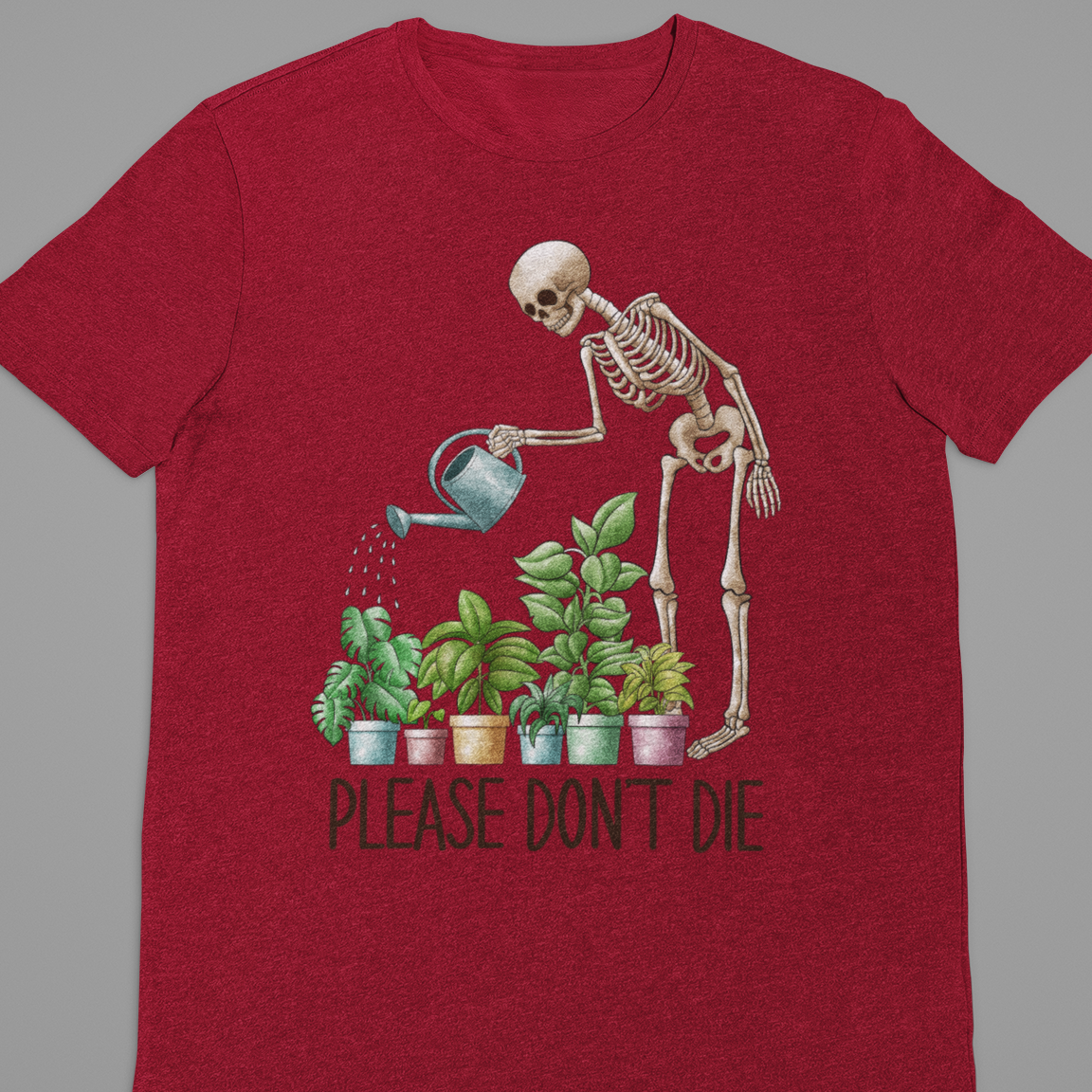 Garden : Please Dont Die Tshirt Unisex