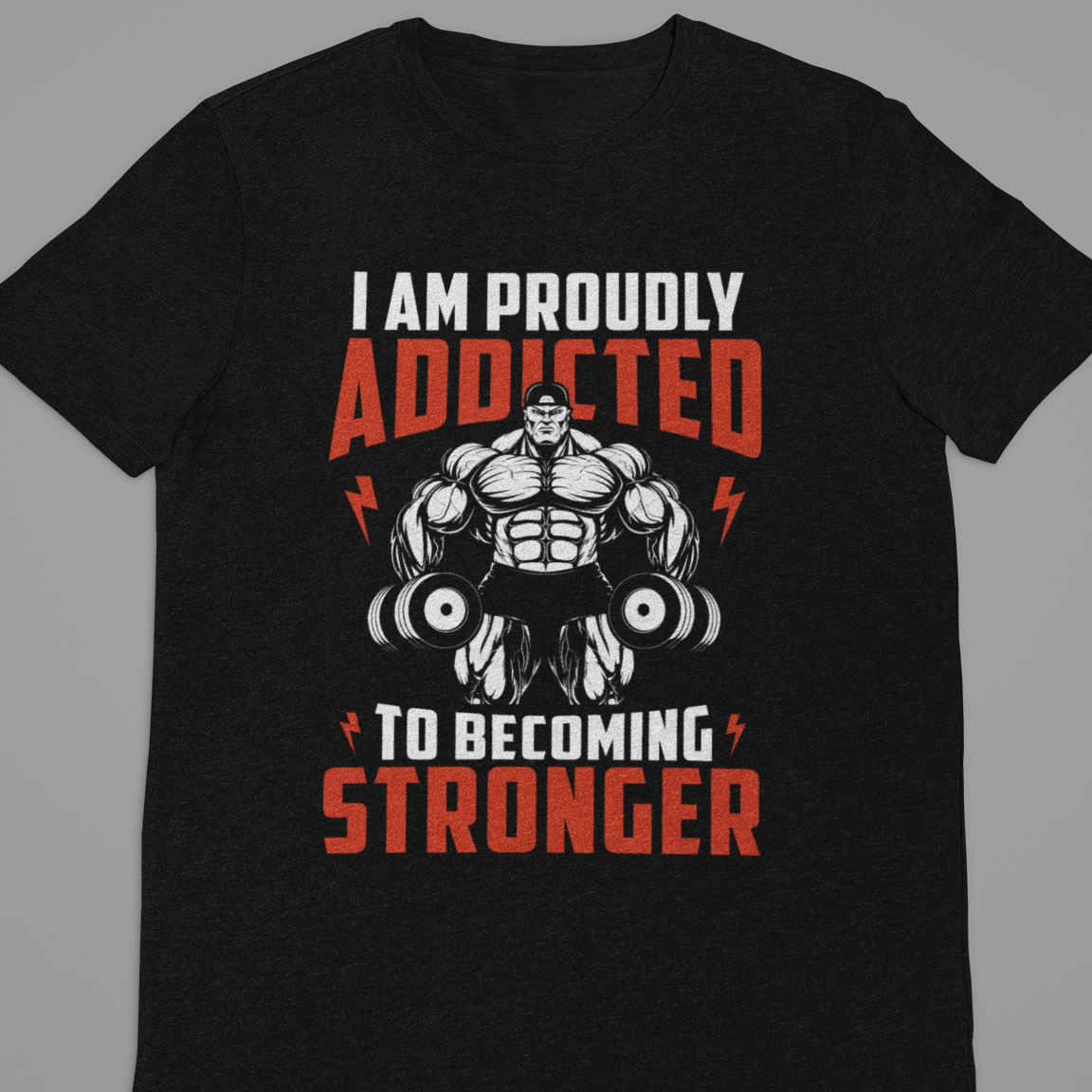 Gym :  I AM Proudly Addicted To getting Stronger Tshirt