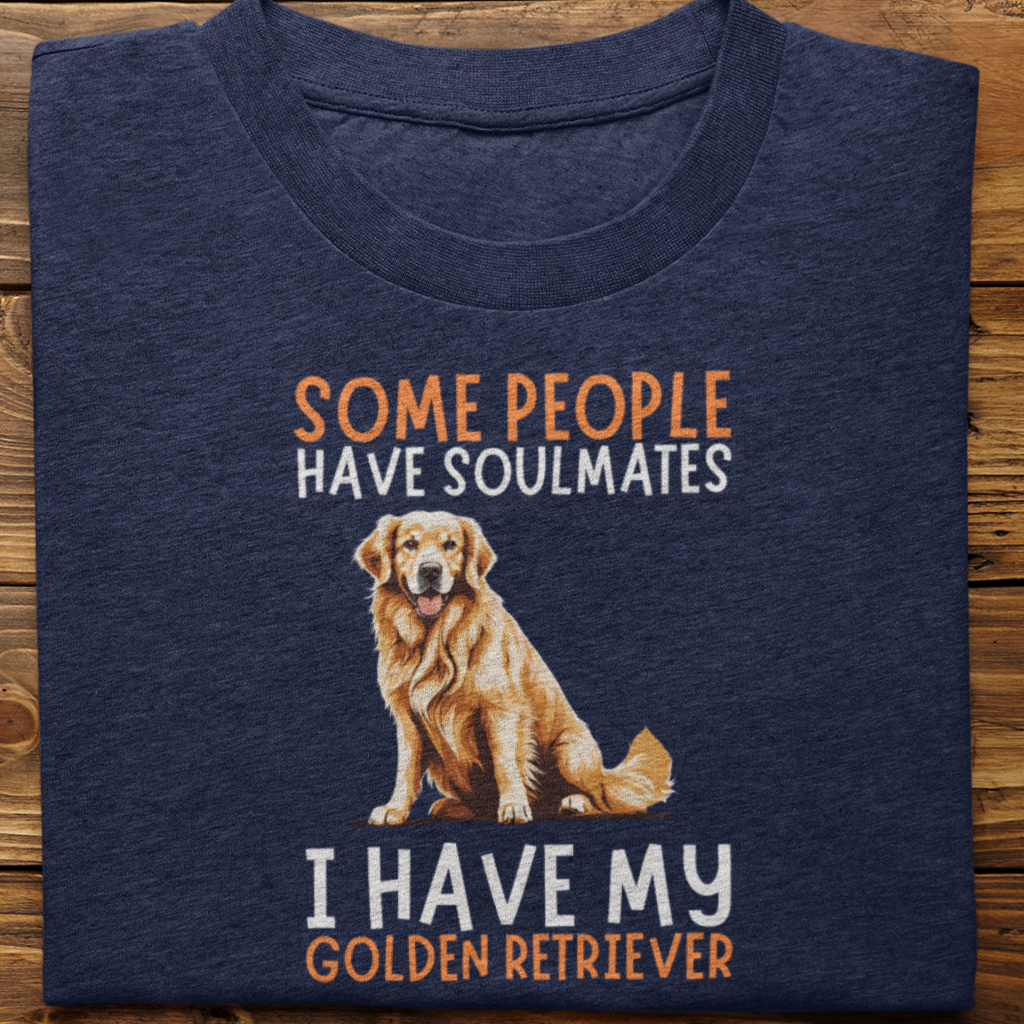 Golden Retriever :  Some People Have Soulmates Tshirt Unisex