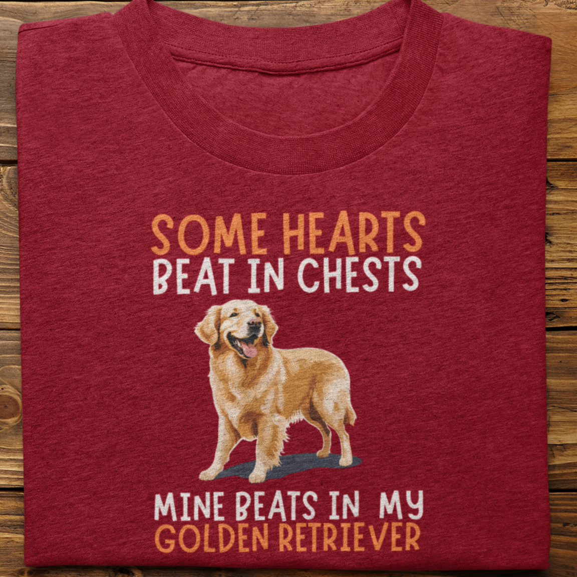 Golden : Some Hearts Beat In Chests Tshirt Unisex