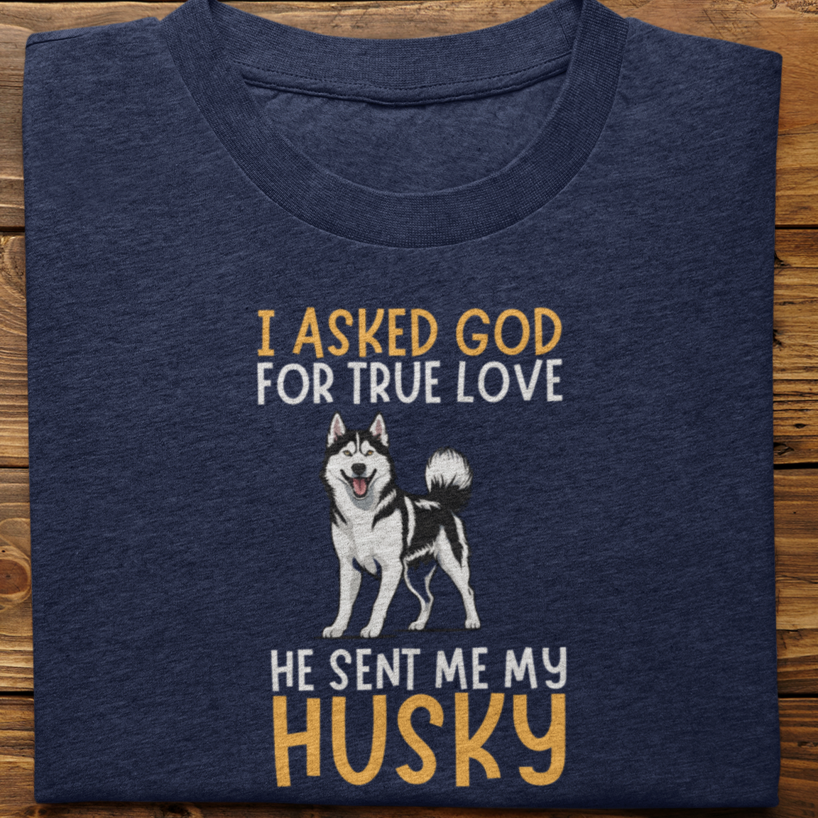 Husky : I Asked God Tshirt Unisex