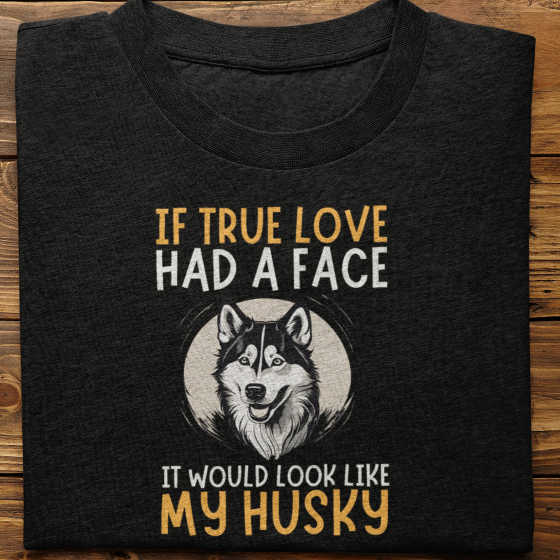 Husky : If true Love Tshirt Unisex
