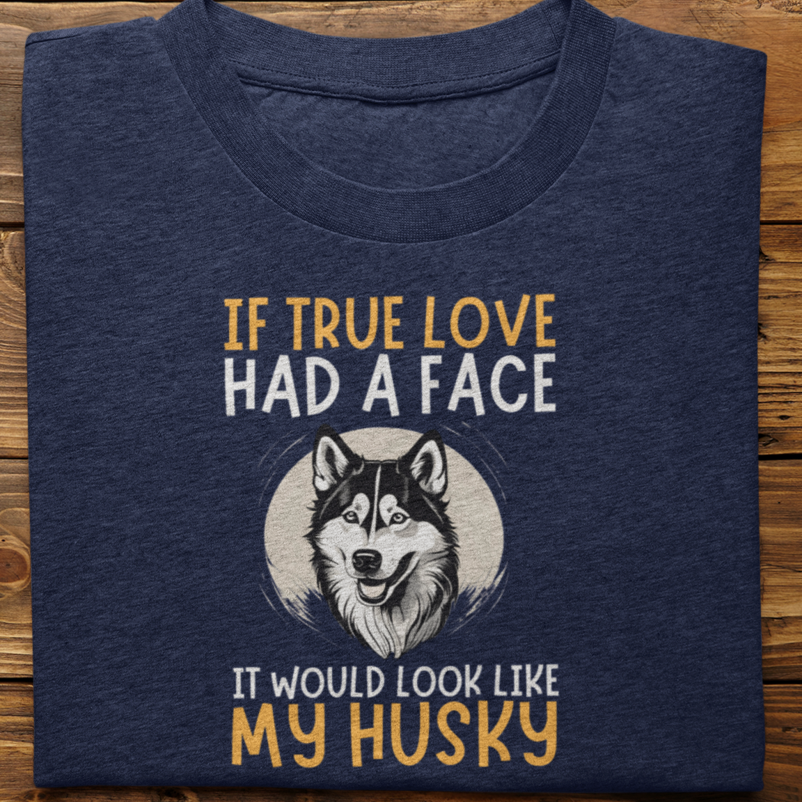 Husky : If true Love Tshirt Unisex