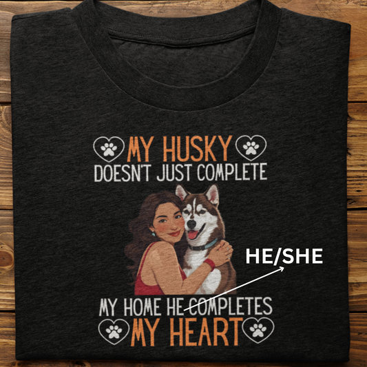 Husky : My Husky Completes My Heart Tshirt Unisex(Brown-Female)