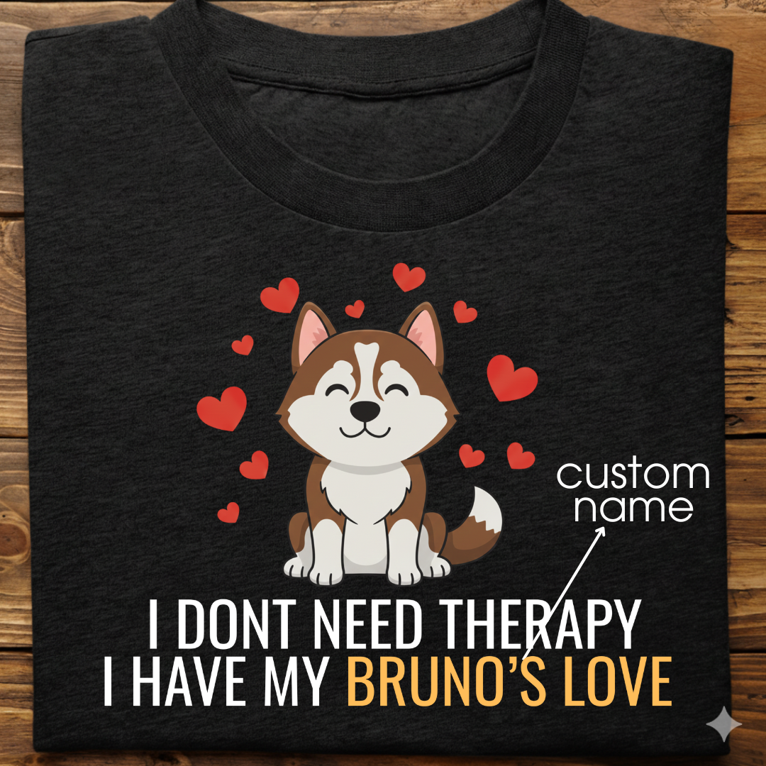 Husky : Don't Need Therapy love Thsirt Unisex(Brown)