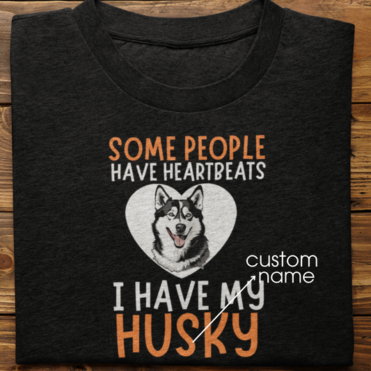 Husky : Some People Have Heartbeats Tshirt Unisex(Black)