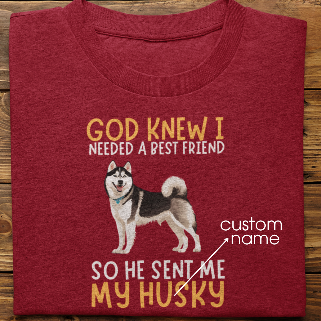Husky : God Knew I Needed Best Friend Tshirt Unisex(Black)