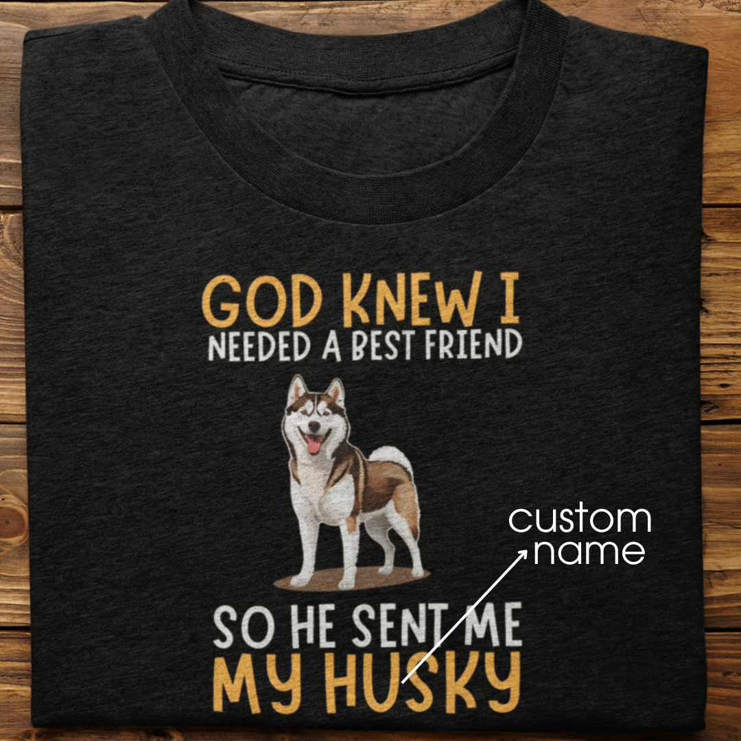 Husky : God Knew I Needed Best Friend Tshirt Unisex(Brown)