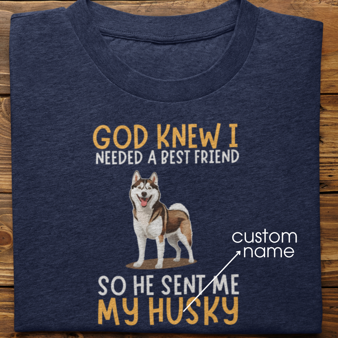 Husky : God Knew I Needed Best Friend Tshirt Unisex(Brown)