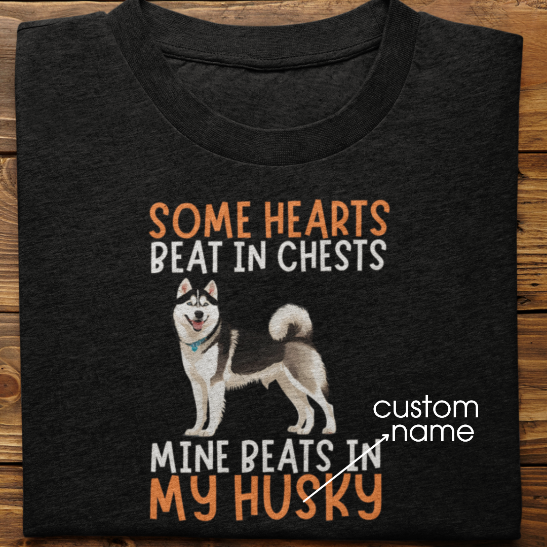 Husky : Some Hearts Beat In Chests Tshirt Unisex(Black)