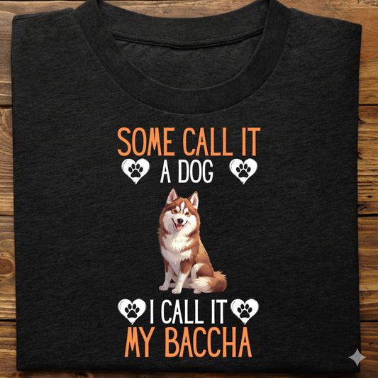Husky : Some Call My Baccha Tshirt Unisex(Brown)
