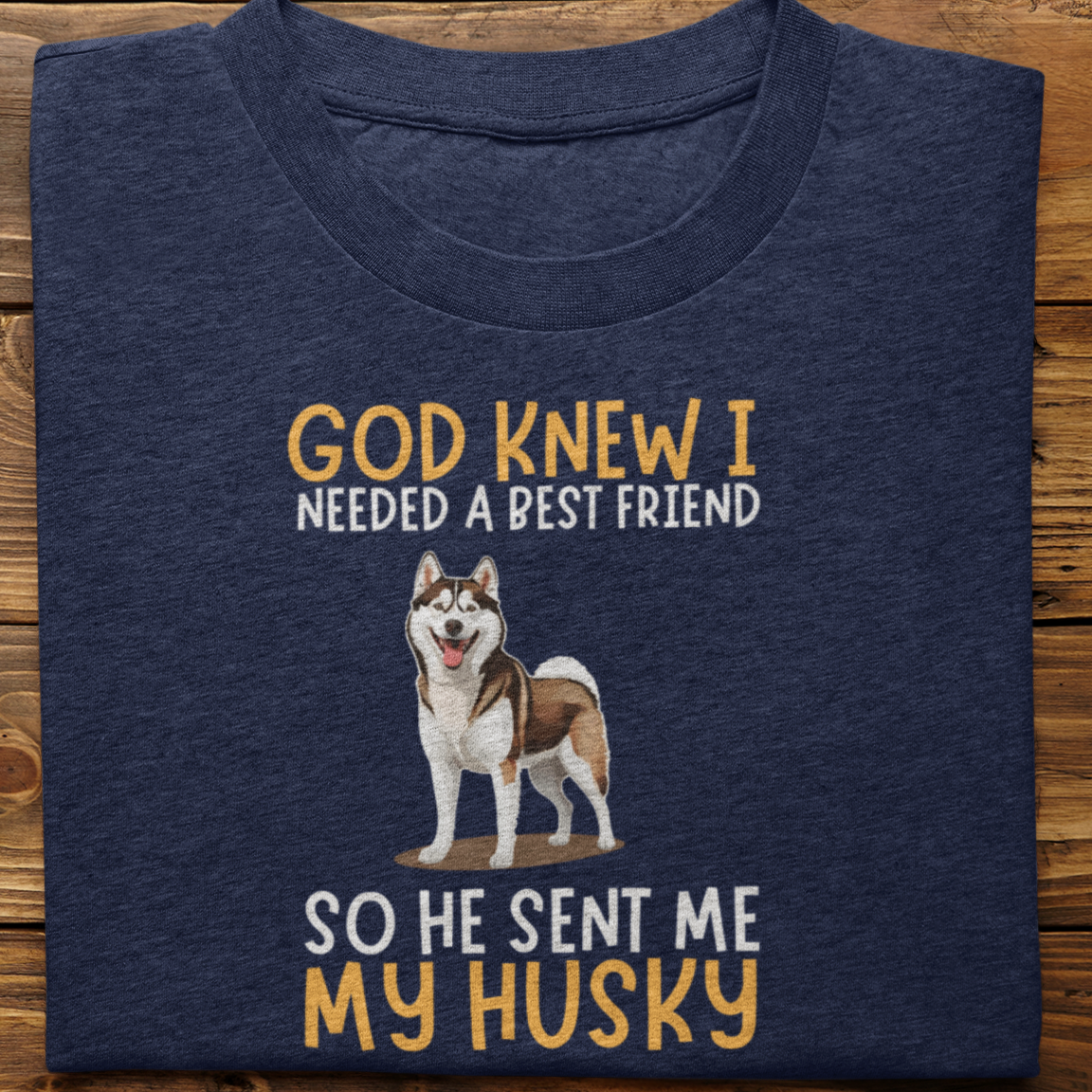 Husky : God Knew I Needed True love Tshirt Unisex(Brown)