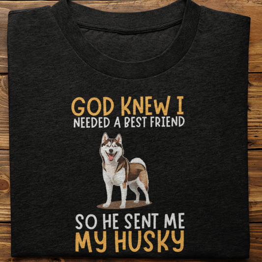 Husky : God Knew I Needed Best Friend Tshirt Unisex(Brown)