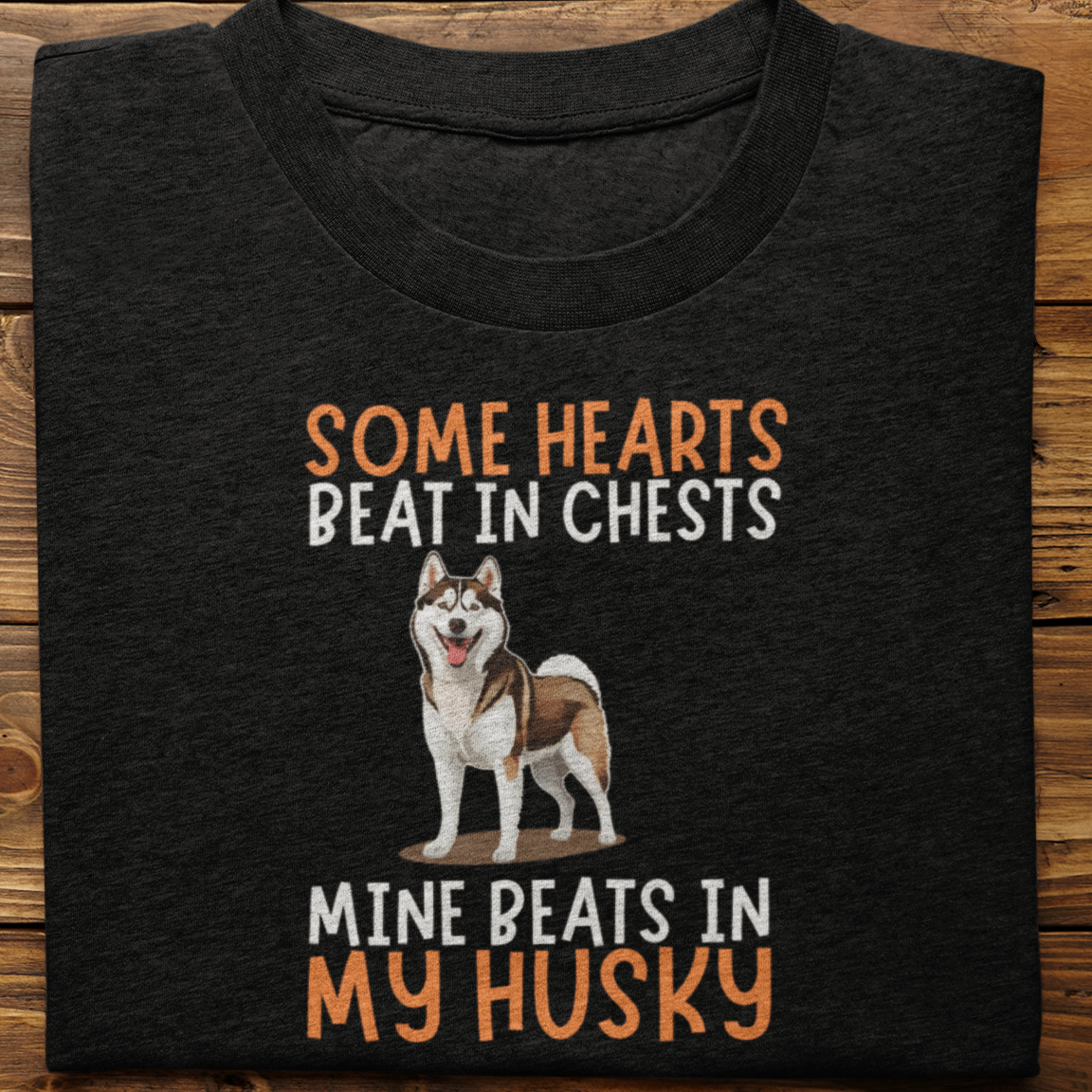 Husky : Some Hearts Beat In Chests Tshirt Unisex(Brown)