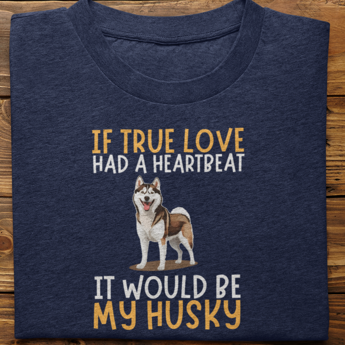Husky : If True love Had a Heartbeat Tshirt Unisex(Brown)