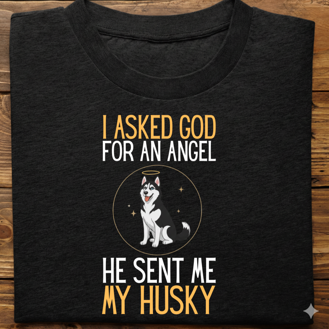 Husky : I Asked God Angel Tshirt Unisex(Black)