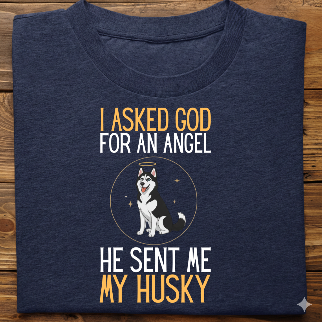 Husky : I Asked God Angel Tshirt Unisex(Black)