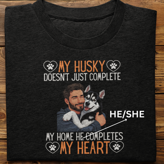 Husky : My Husky Completes My Heart Tshirt Unisex(Black-Male)
