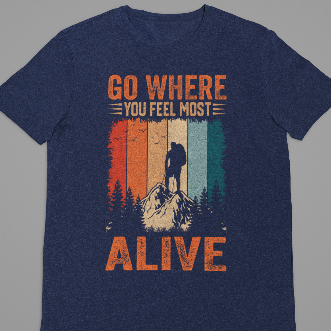 Hiking :Go Where You Feel Tshirt Unisex