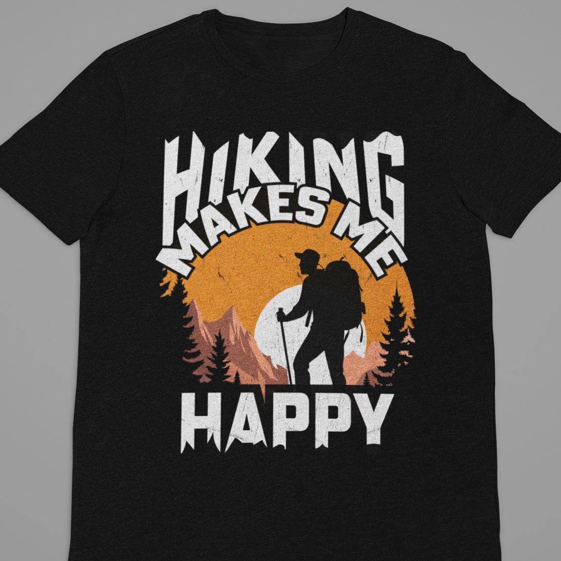 Hiking : Hiking Makes Me Happy Tshirt Unisex