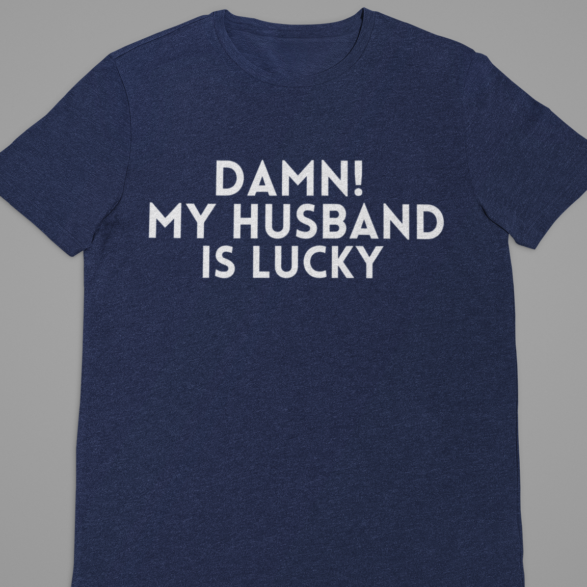 Husband Wife : Damn My Husband Is Lucky Tshirt Unisex