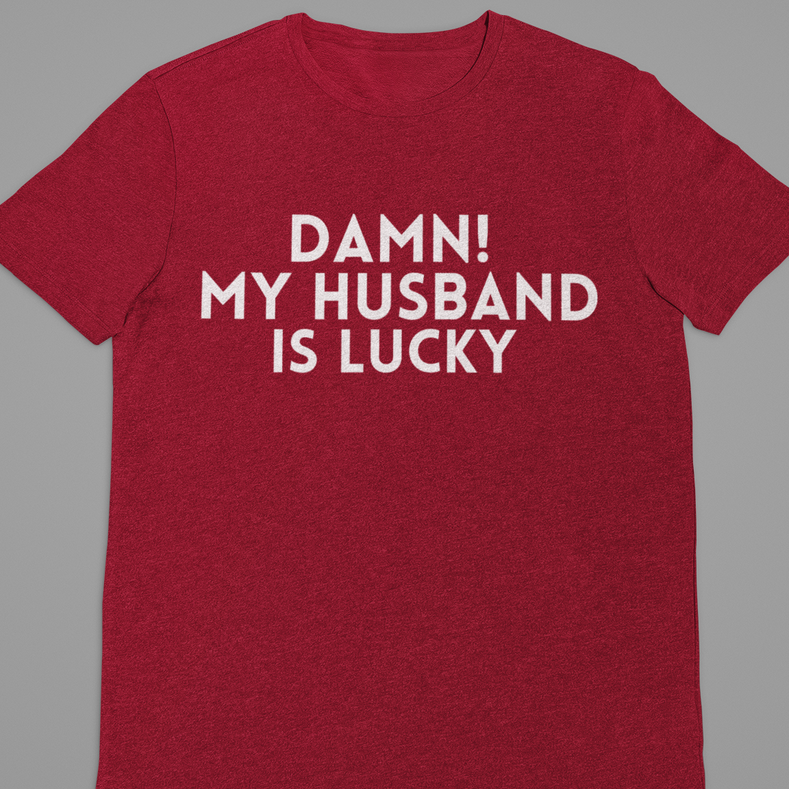 Husband Wife : Damn My Husband Is Lucky Tshirt Unisex