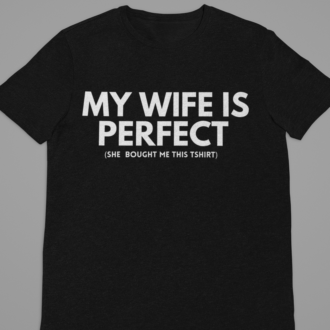 Husband Wife : My Wife Is Perfect Tshirt Unisex