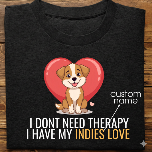 Indies : Don't Need Therapy love Thsirt Unisex
