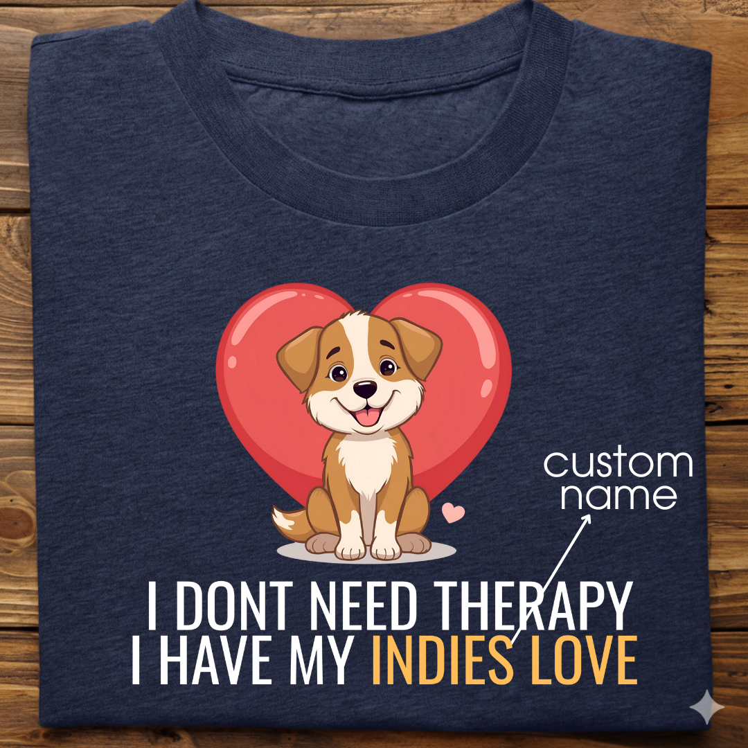 Indies : Don't Need Therapy love Thsirt Unisex