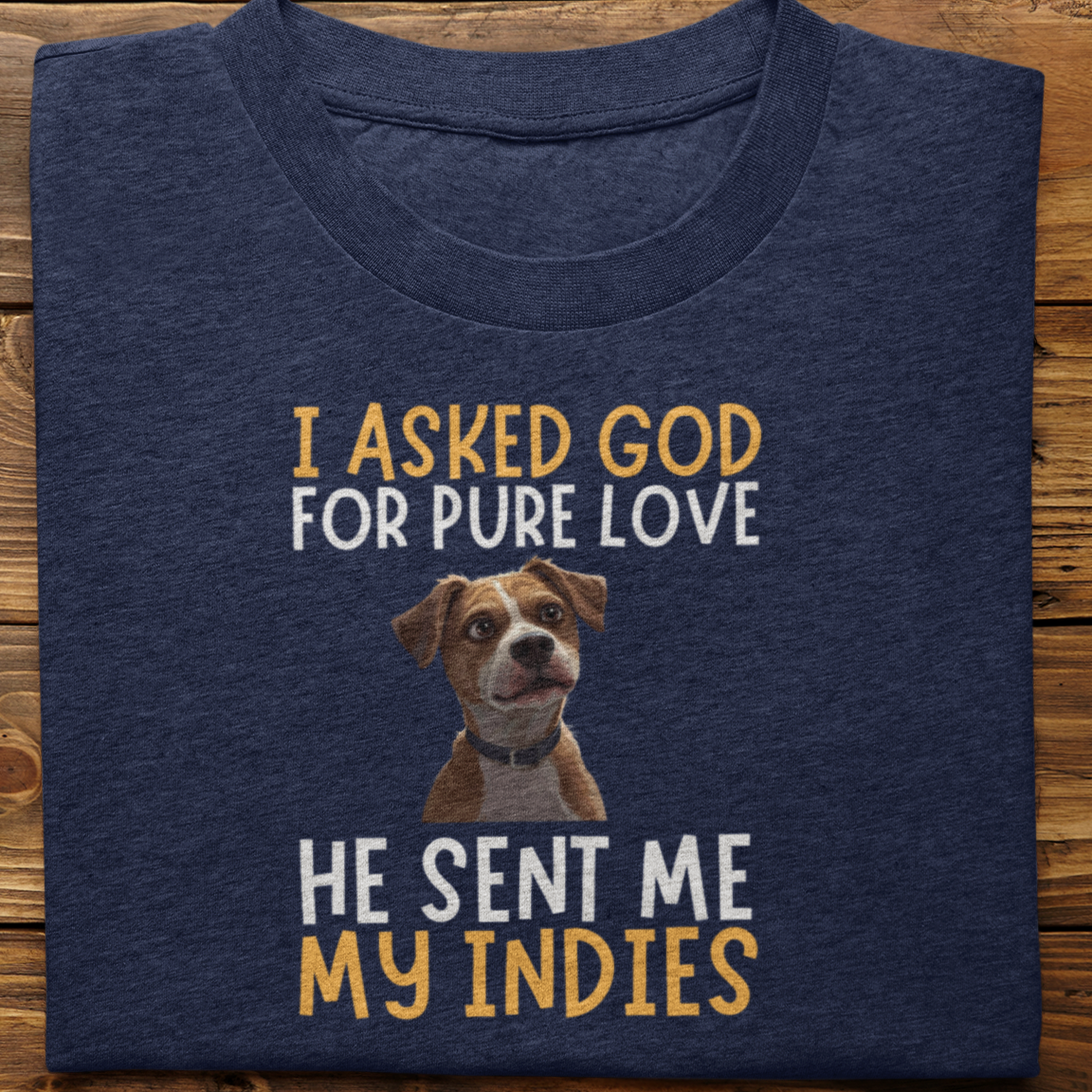 Indies: I Asked God For Pure Love Tshirt unisex