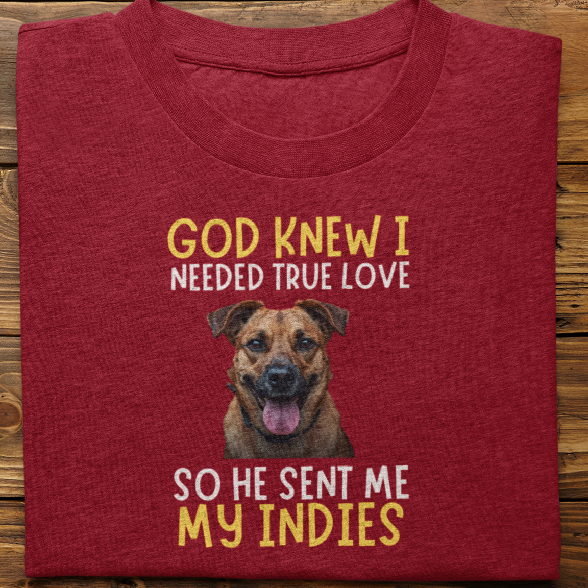 Indies : God Knew I Needed True love Tshirt Unisex