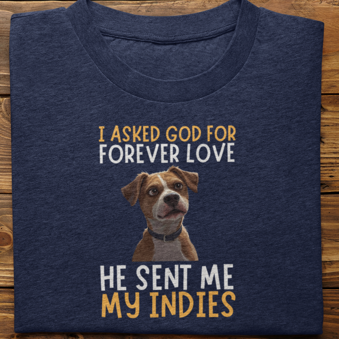 Indies : I Asked God For Forever Love Tshirt Unisex