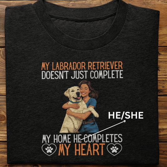 Labrador Retriever : My Labrador Completes My Heart Tshirt Unisex(White-Female)