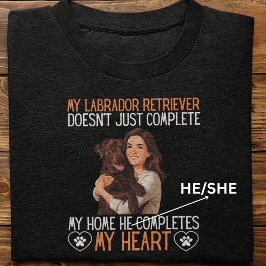 Labrador Retriever : My Labrador Completes My Heart Tshirt Unisex(Brown-Female)