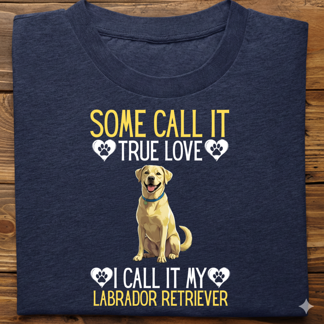 Labrador : Some Call True Love Tshirt Unsiex (Yellow)