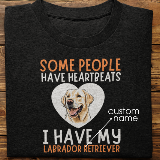 Labrador : Some People Have Heartbeats Tshirt Unisex(White)