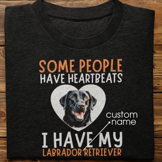 Labrador : Some People Have Heartbeats Tshirt Unisex(Black)