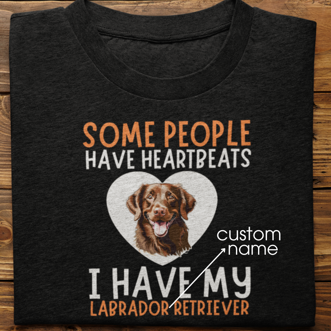 Labrador : Some People Have Heartbeats Tshirt Unisex(Brown)